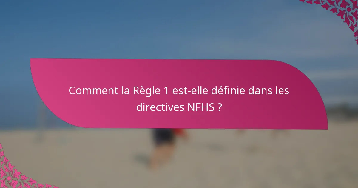 Comment la Règle 1 est-elle définie dans les directives NFHS ?