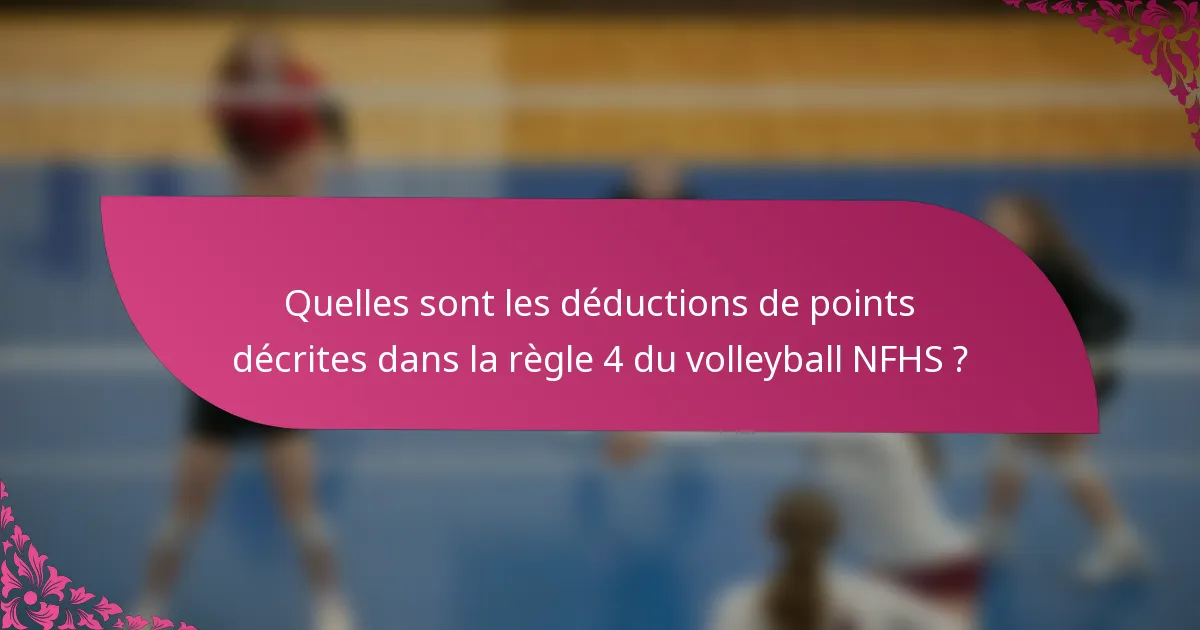 Quelles sont les déductions de points décrites dans la règle 4 du volleyball NFHS ?