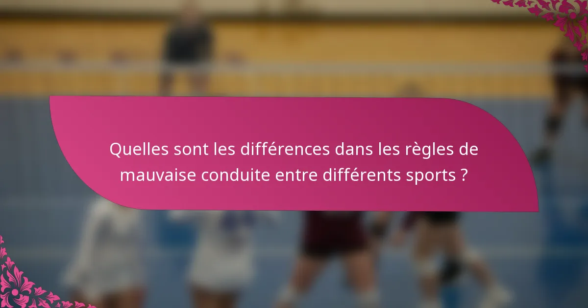 Quelles sont les différences dans les règles de mauvaise conduite entre différents sports ?
