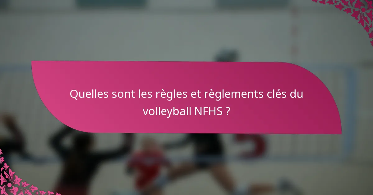 Quelles sont les règles et règlements clés du volleyball NFHS ?