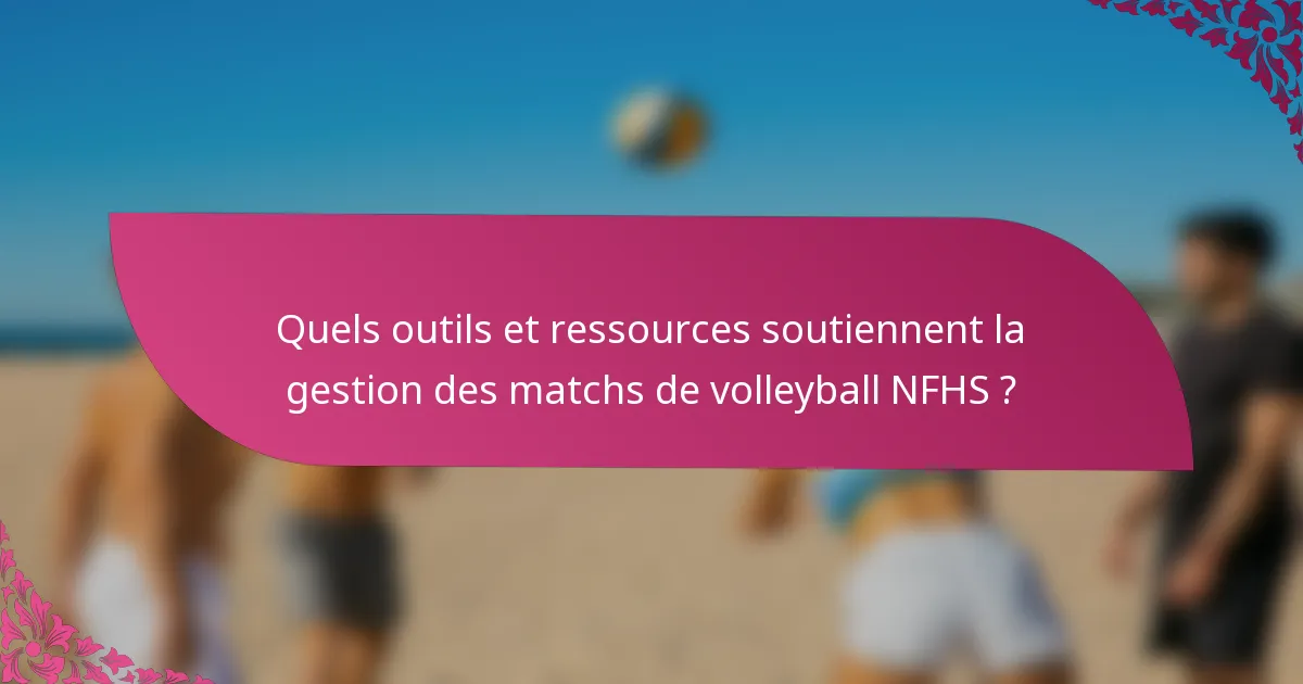 Quels outils et ressources soutiennent la gestion des matchs de volleyball NFHS ?